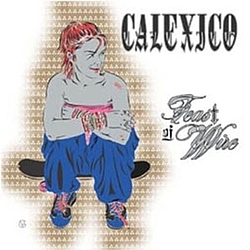 Calexico - Feast Of Wire альбом