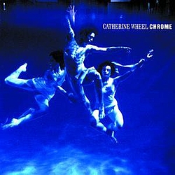 Catherine Wheel - Chrome album