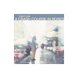 Catie Curtis - A Crash Course In Roses album