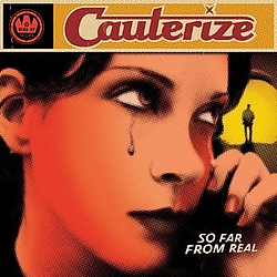 Cauterize - So Far From Real album