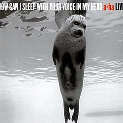 A-ha - How Can I Sleep With Your Voice In My Head (Live) album