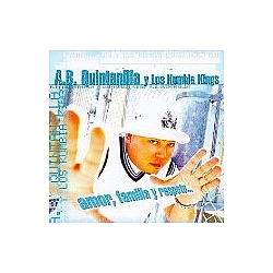 A.B. Quintanilla Y Los Kumbia Kings - Amor, Familia Y Respeto... album
