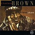 Charles Brown - These Blues альбом