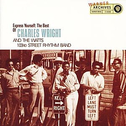 Charles Wright &amp; The Watts 103rd Street Rhythm Band - Express Yourself - The Best Of Charles Wright And The Watts 103rd Street Rhythm Band альбом