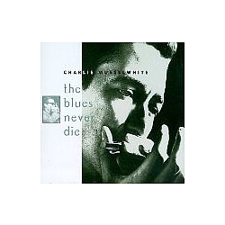 Charlie Musselwhite - Blues Never Die album