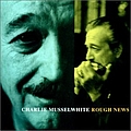 Charlie Musselwhite - Rough News album