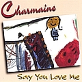 Charmaine - Say You Love Me альбом