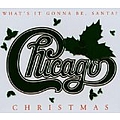 Chicago - Chicago Christmas: What&#039;s It Gonna Be Santa album