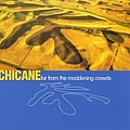 Chicane - Far From The Maddening Crowds альбом