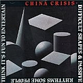 China Crisis - Difficult Shapes &amp; Passive Rhythms, Some People Think It&#039;s Fun To Entertain альбом