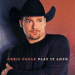 Chris Cagle - Play It Loud album