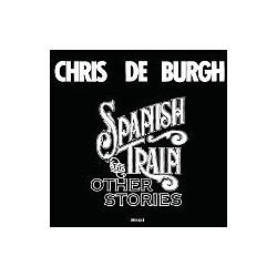 Chris De Burgh - Spanish Train &amp; Other Stories альбом