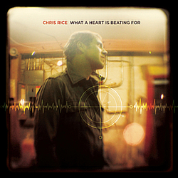 Chris Rice - What A Heart Is Beating For album