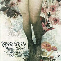 Chris Thile - How To Grow A Woman From The Ground альбом