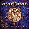 Circle Ii Circle - Watching In Silence альбом