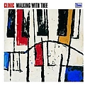 Clinic - Walking With Thee альбом
