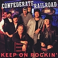 Confederate Railroad - Keep On Rockin&#039; альбом