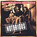 Confederate Railroad - Notorious альбом