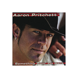 Aaron Pritchett - Something Goin&#039; On Here album
