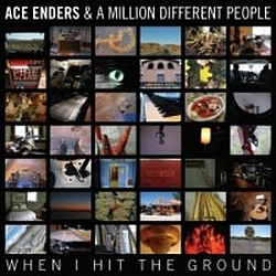 Ace Enders &amp; A Million Different People - When I Hit The Ground album