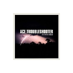 Ace Troubleshooter - It&#039;s Never Enough альбом