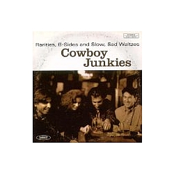 Cowboy Junkies - Rarities B-Sides And Slow Sad Waltzes альбом