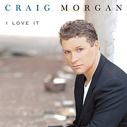 Craig Morgan - I Love It альбом