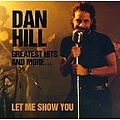 Dan Hill - Greatest Hits &amp; More... Let Me Show You album
