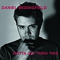 Daniel Bedingfield - Gotta Get Thru This альбом