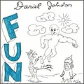 Daniel Johnston - Fun album
