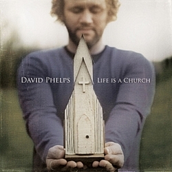 David Phelps - Life Is A Church album