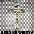 Dead Kennedys - In God We Trust Inc альбом