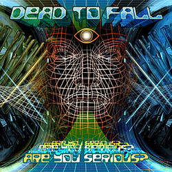 Dead To Fall - Are You Serious? альбом