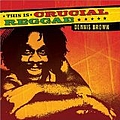Dennis Brown - This Is Crucial Reggae: Dennis Brown альбом
