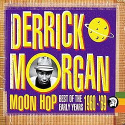 Derrick Morgan - Moon Hop: Best Of The Early Years 1960-&#039;69 альбом