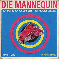 Die Mannequin - Unicorn Steak альбом