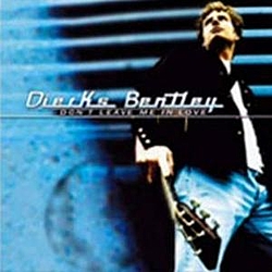 Dierks Bentley - Don&#039;t Leave Me In Love album
