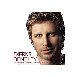 Dierks Bentley - Greatest Hits / Every Mile A Memory 2003-2008 album