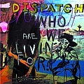 Dispatch - Who Are We Living For? album
