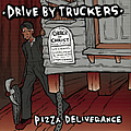 Drive-By Truckers - Pizza Deliverance album
