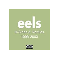 Eels - B-Sides &amp; Rarities - 1996-2003 album