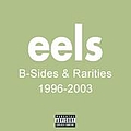 Eels - B-Sides &amp; Rarities - 1996-2003 album