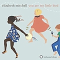 Elizabeth Mitchell - You Are My Little Bird альбом
