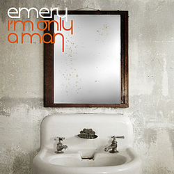 Emery - I&#039;m Only A Man album