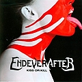 Endeverafter - Kiss Or Kill альбом