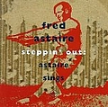 Fred Astaire - Steppin&#039; Out: Astaire Sings альбом
