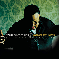 Fred Hammond &amp; Radical For Christ - Purpose By Design album