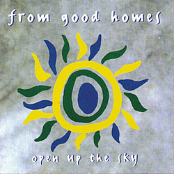 From Good Homes - Open Up The Sky альбом