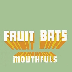 Fruit Bats - Mouthfuls album