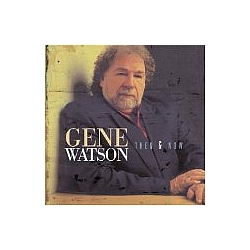 Gene Watson - Then &amp; Now альбом